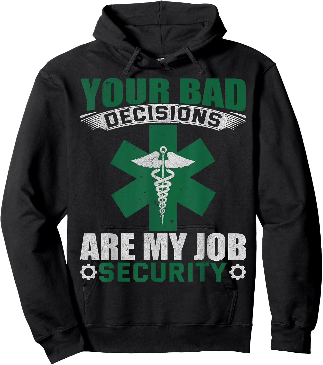 Your Bad Decisions Are My Job Security Professional Career Hoodie - Hoodie | Black