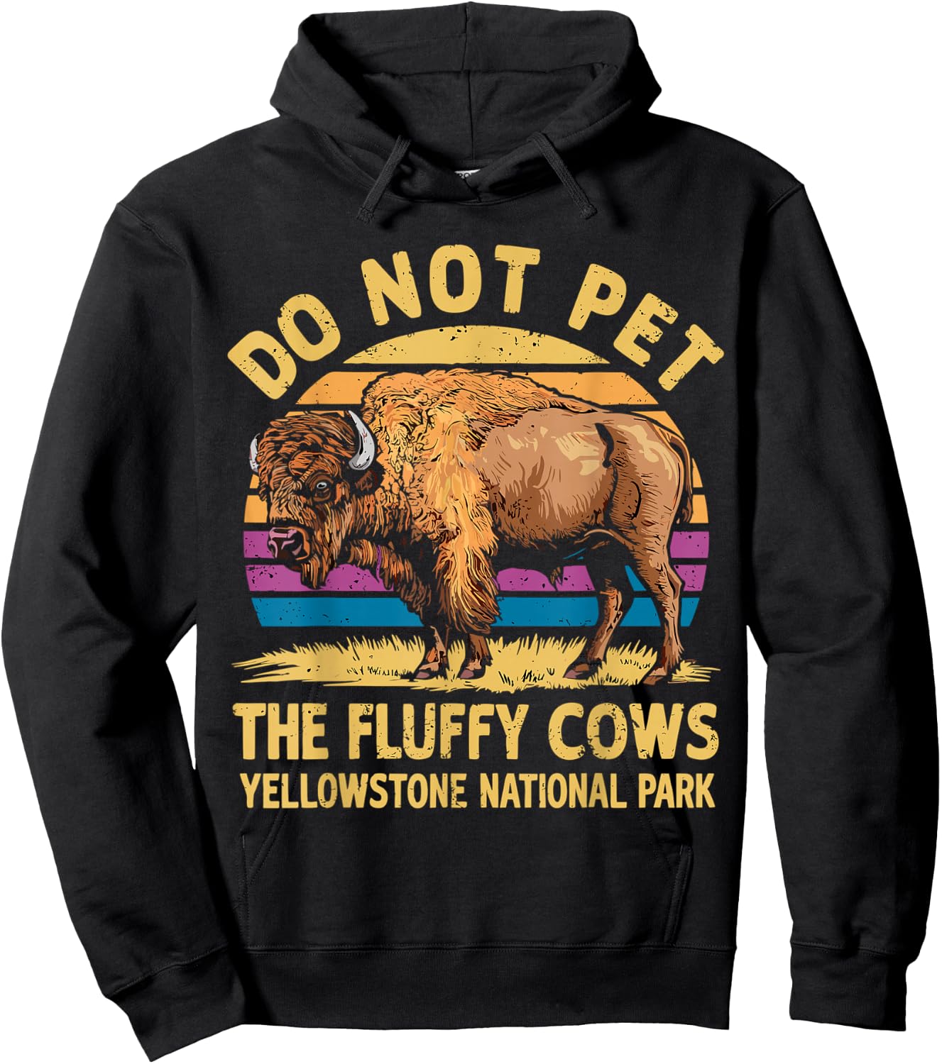 Do Not Pet The Fluffy Cows Bison Yellowstone National Park Hoodie - Hoodie | Black
