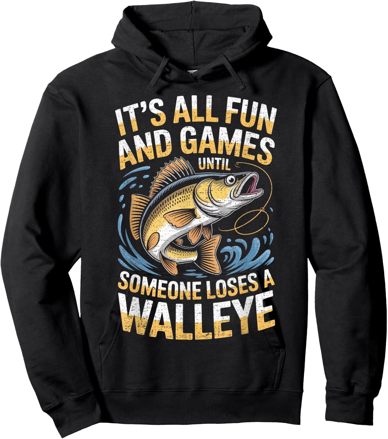 It's All Fun Games Until Someone Loses A Walleye Fishing Hoodie - Hoodie | Black