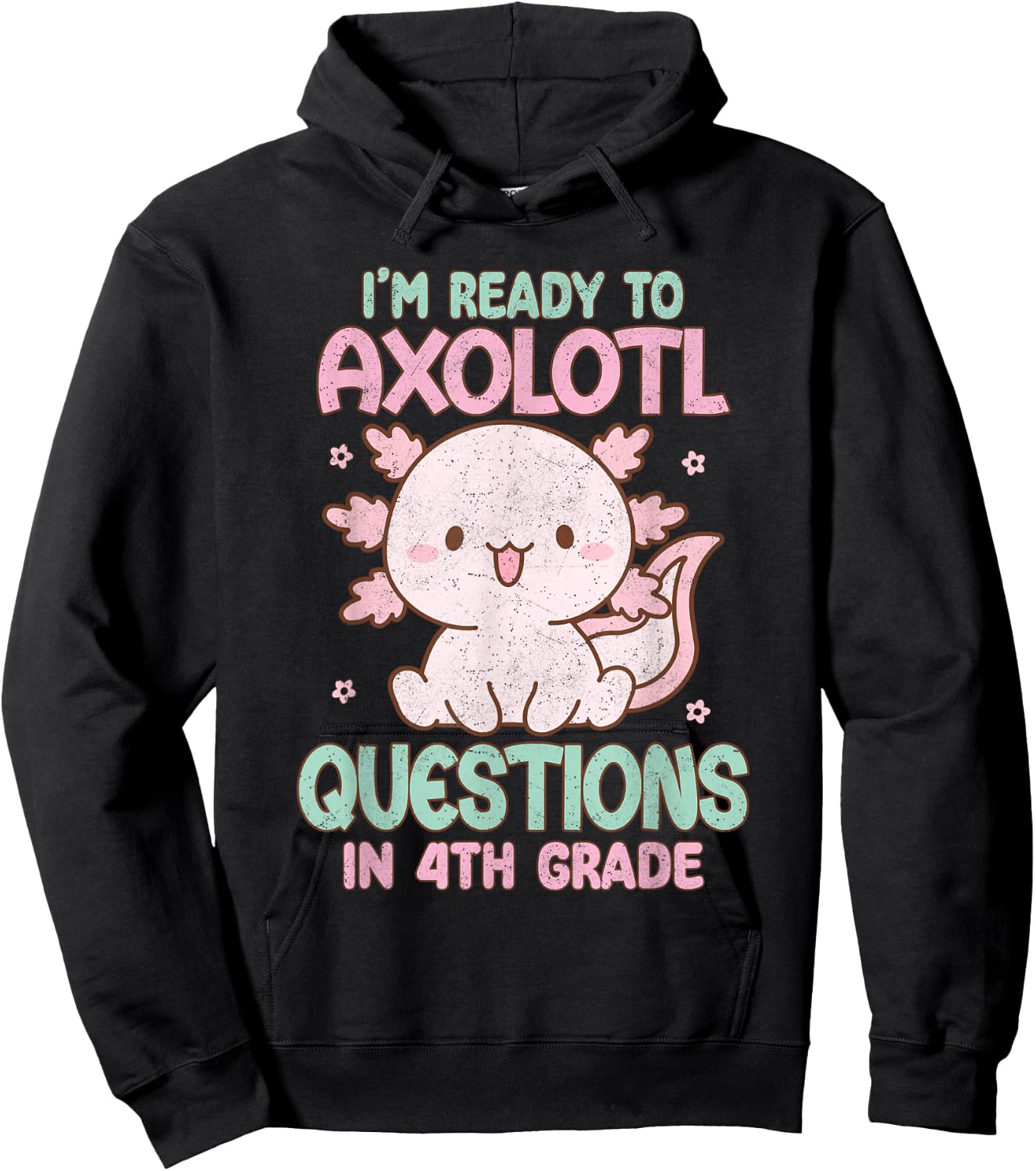 I'm Ready To Axolotl Questions In 4th Grade Back To School Hoodie - Hoodie | Black