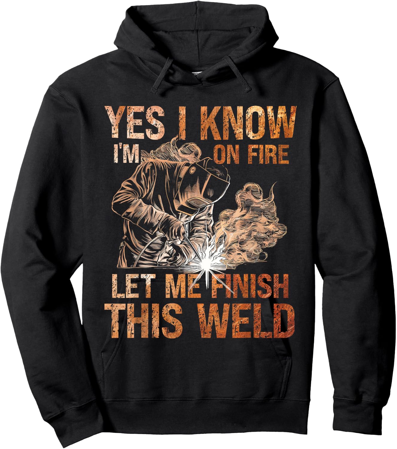 Yes I Know I'm On Fire Let Me Finish This Weld Welder Dad Hoodie - Hoodie | Black
