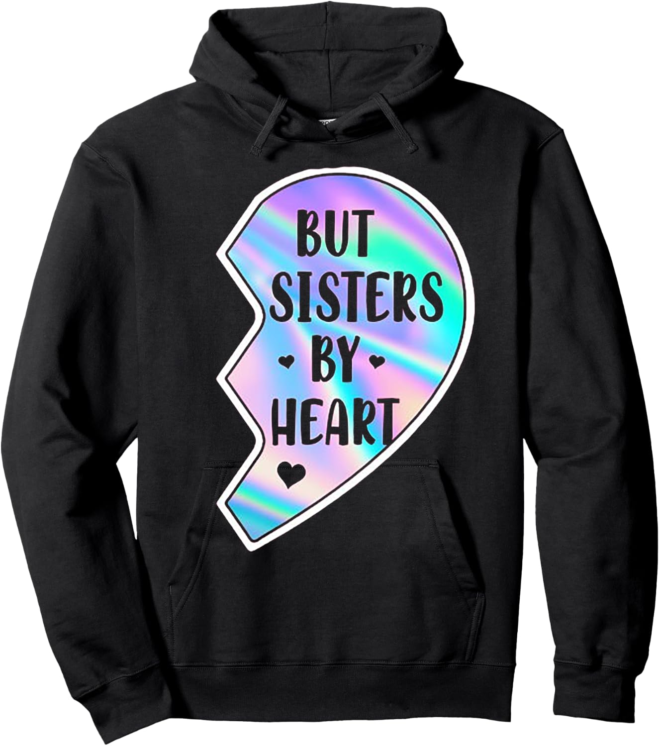 Not Sisters By Blood But Sisters By Heart (on back) Hoodie - Hoodie | Black