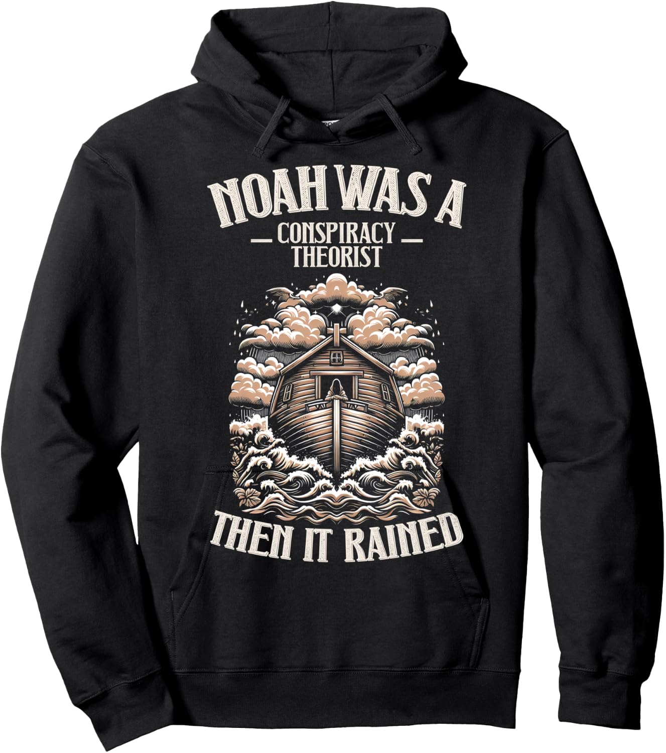 Noah Was A Conspiracy Theorist Then It Rained Christian Hoodie - Hoodie | Black