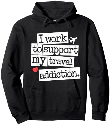 I Work To Support My Travel Addiction - Funny Vacation Lover Hoodie - Hoodie | Black