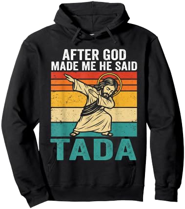 Funny Jesus Dabbing After God Made Me He Said Tada Hoodie - Hoodie | Black