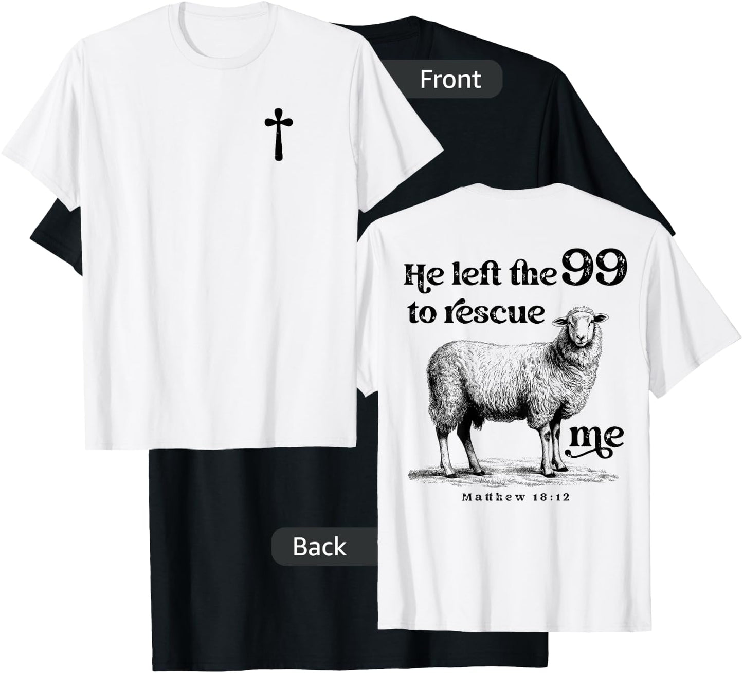 He Left the 99 to Rescue Me Scripture Christian (On Back) T-Shirt - T-Shirt | Black