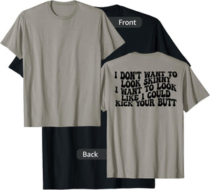 Gym & Workout - I Dont Want To Look Skinny Funny (Back) T-Shirt - T-Shirt | Black