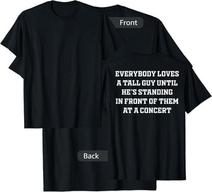 Everybody Loves A Tall Guy Until He's Standing Front (back) T-Shirt - T-Shirt | Black