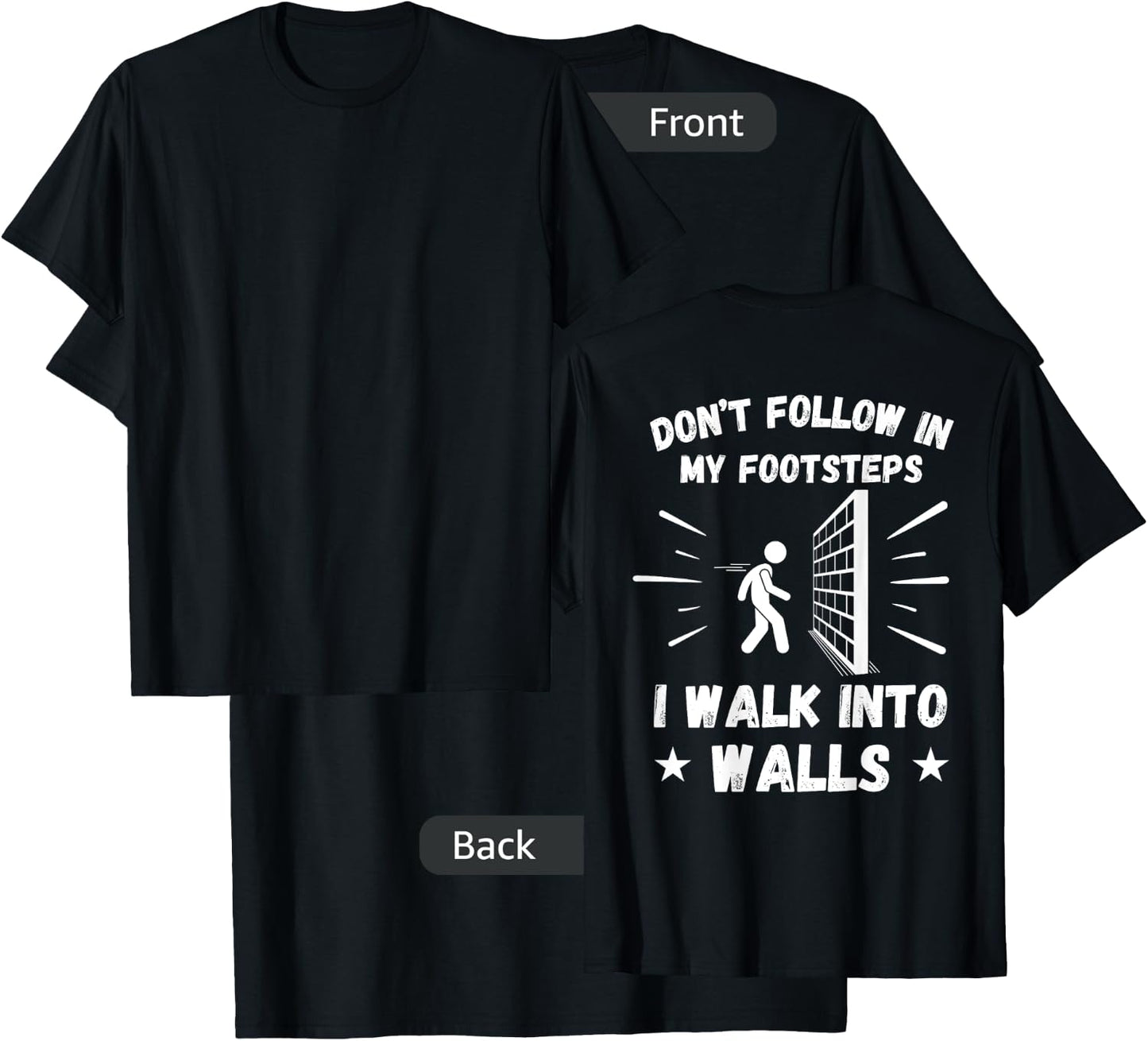 Don't Follow In My Footsteps I Walk Into Walls (ON BACK) T-Shirt - T-Shirt | Black