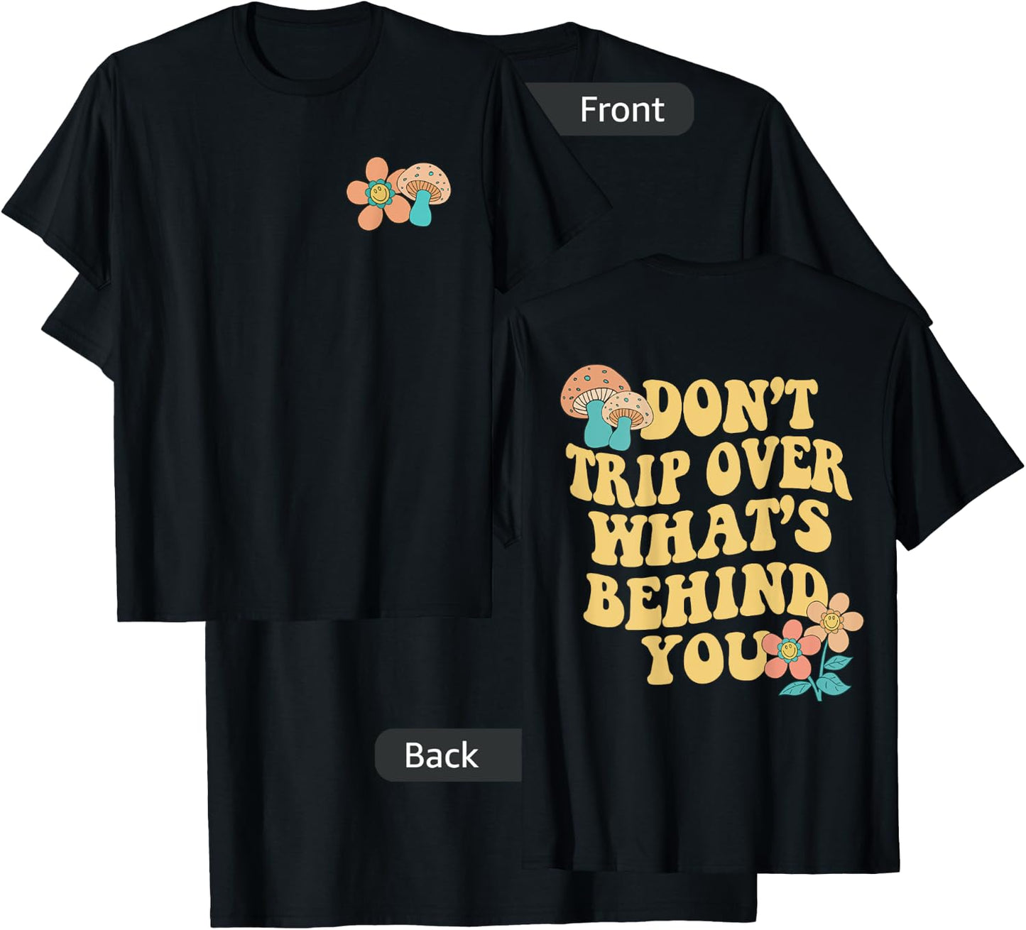 Don't Trip Over What's Behind You Two Sided Print T-Shirt - T-Shirt | Black