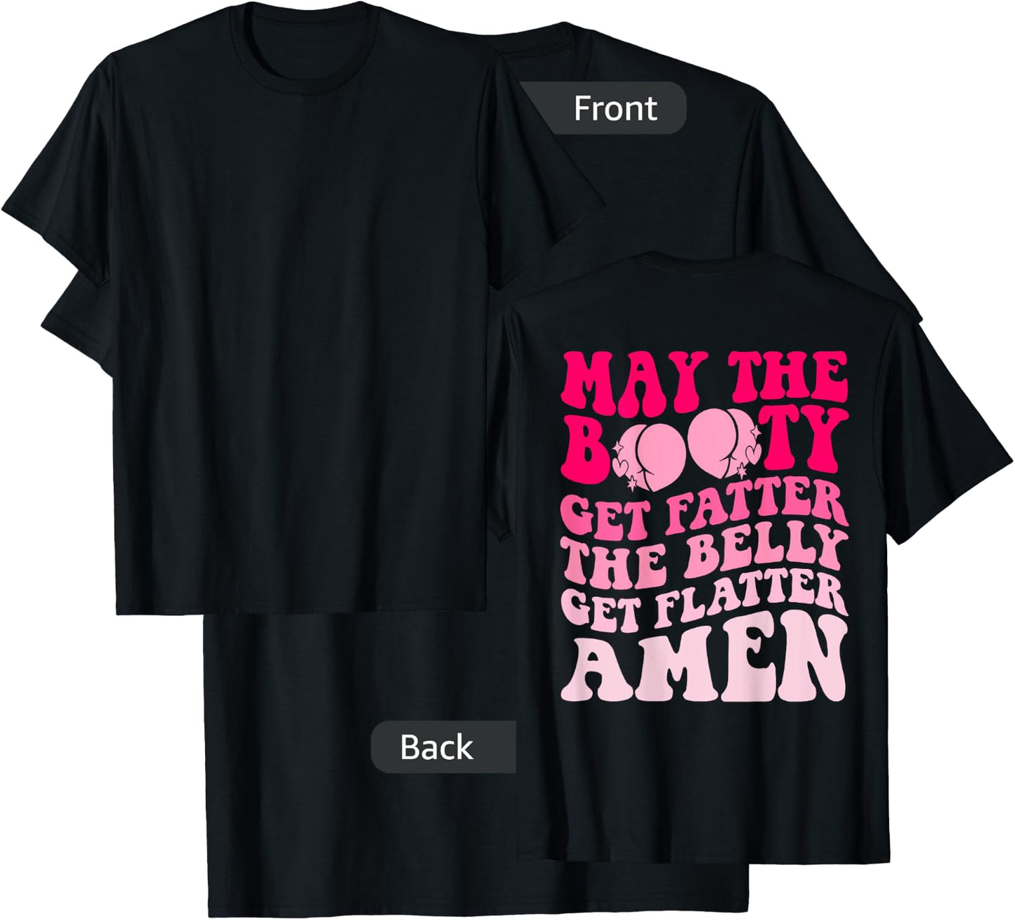 May The Booty Get Fatter The Belly Get Flatter Retro On Back T-Shirt - T-Shirt | Black
