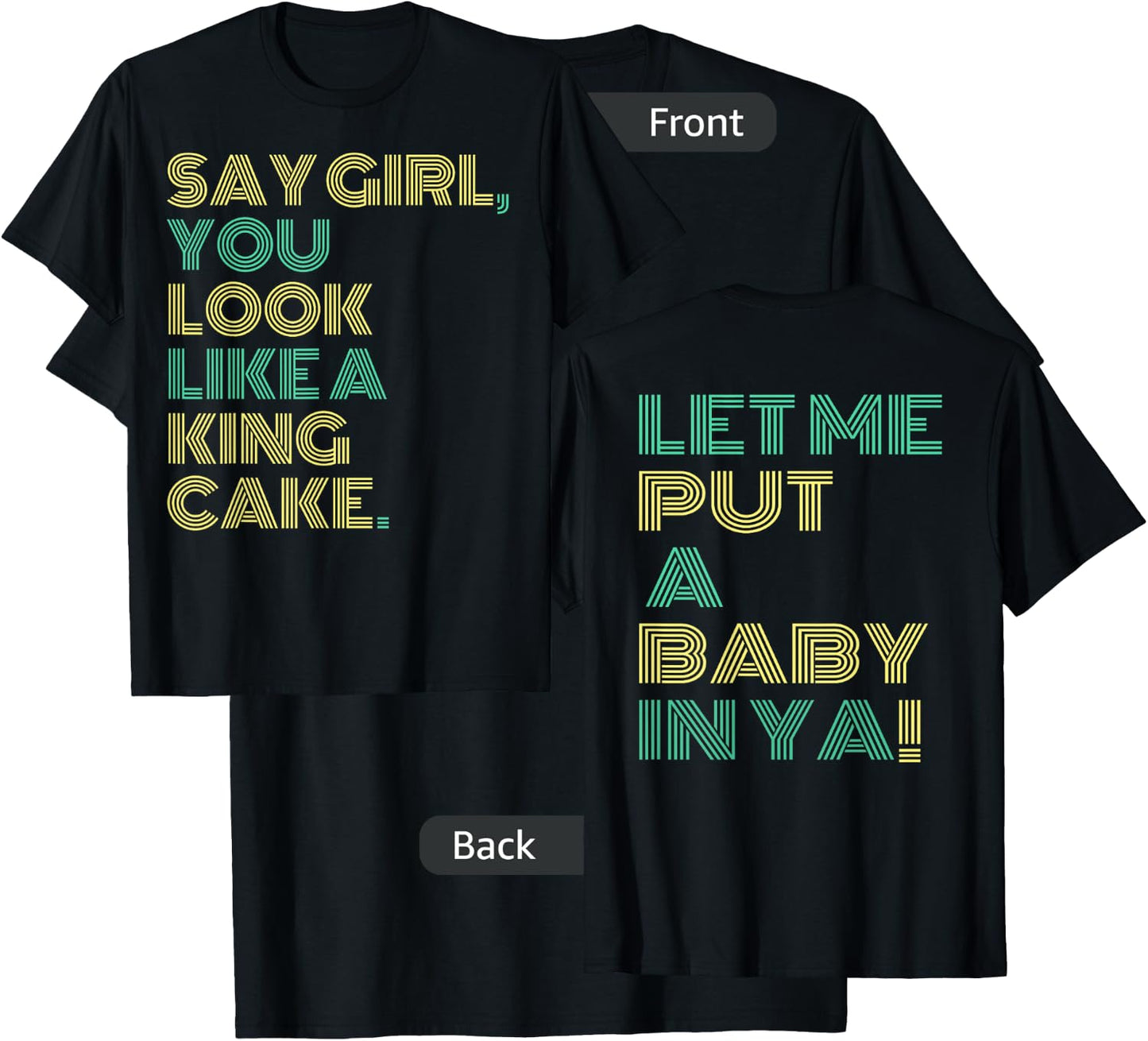 Say Girl You Look Like A King Cake T-Shirt - T-Shirt | Black