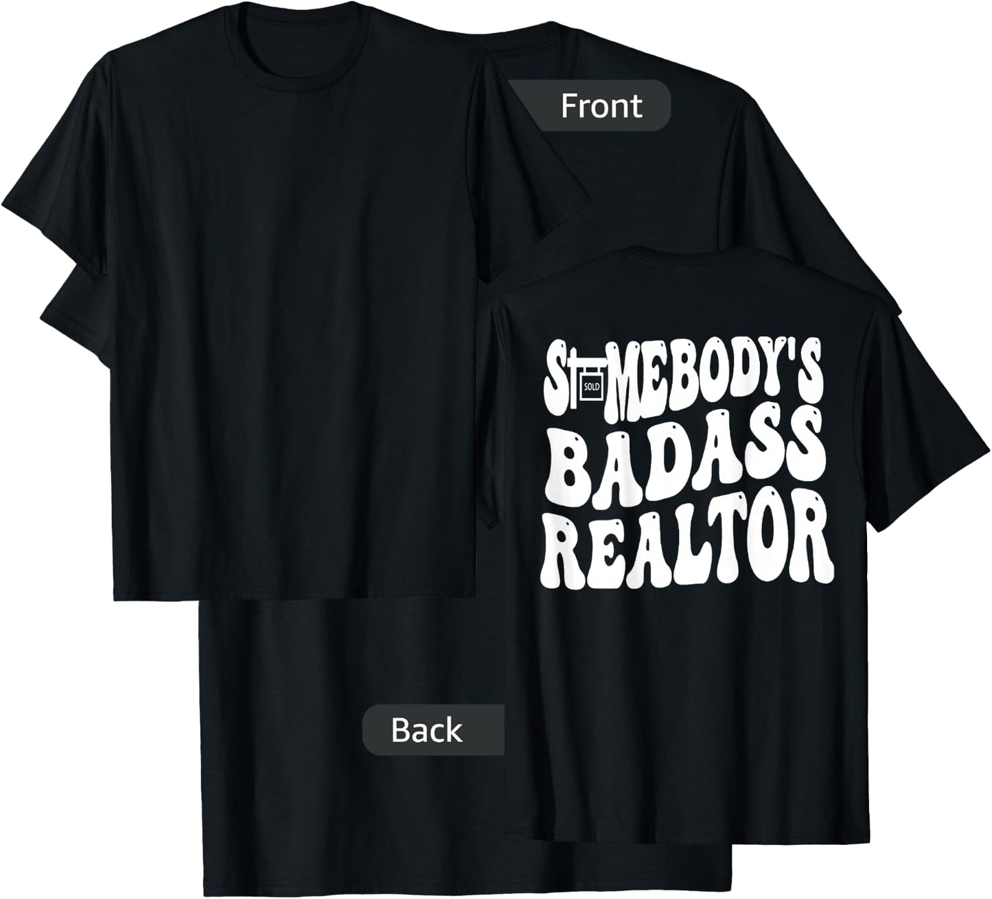 Somebody's Badass Realtor (on back) T-Shirt - T-Shirt | Black