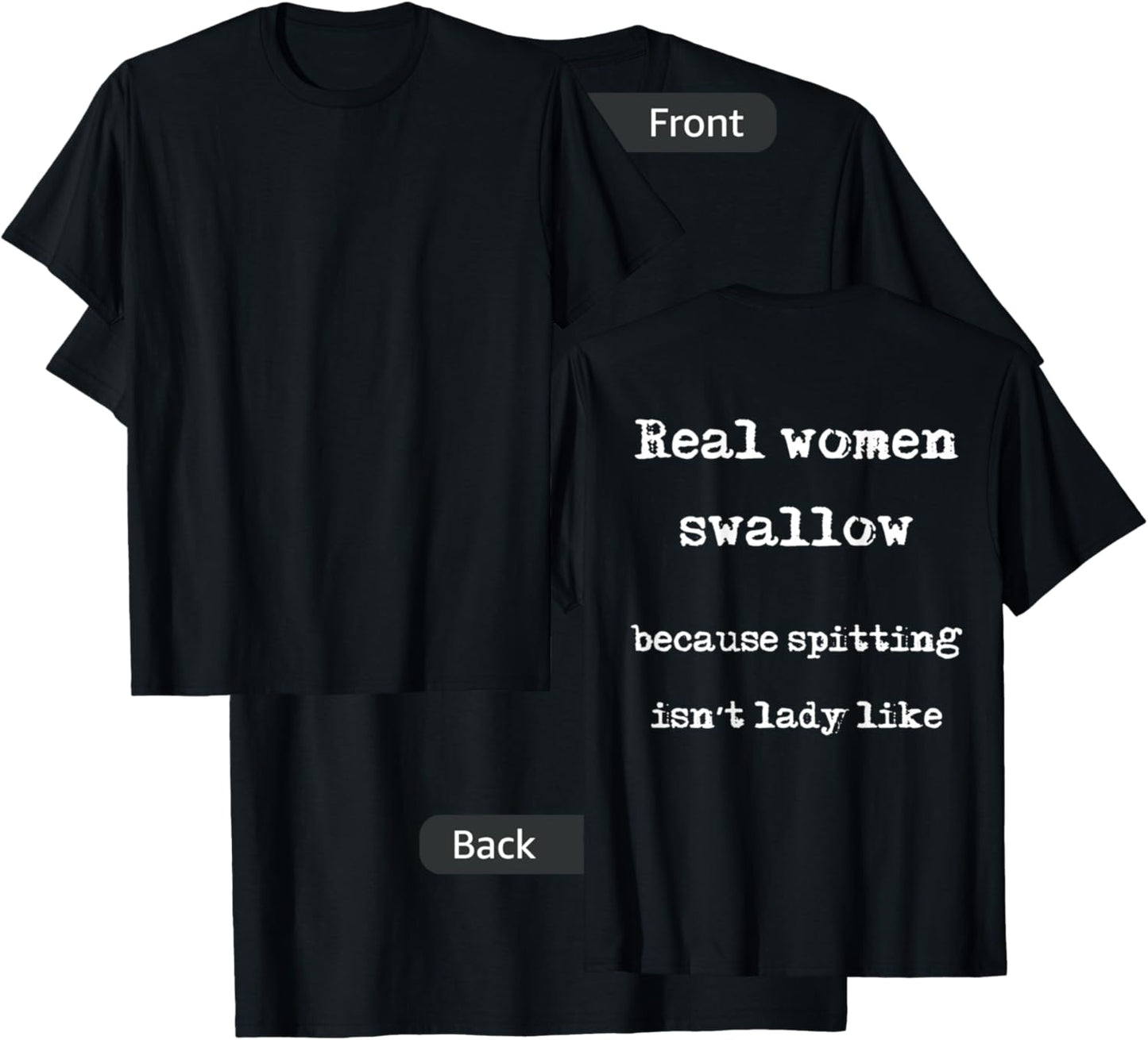 Real Women Swallow Because Spitting Isn't Lady Like T-Shirt - T-Shirt | Black