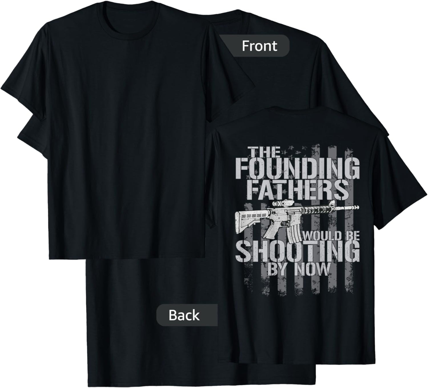 The Founding Fathers Would Be Shooting By Now (on back) T-Shirt - T-Shirt | Black