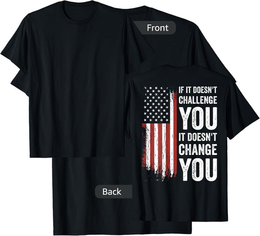 If It Doesn't Challenge You Doesn't Change You (on back) T-Shirt - T-Shirt | Black