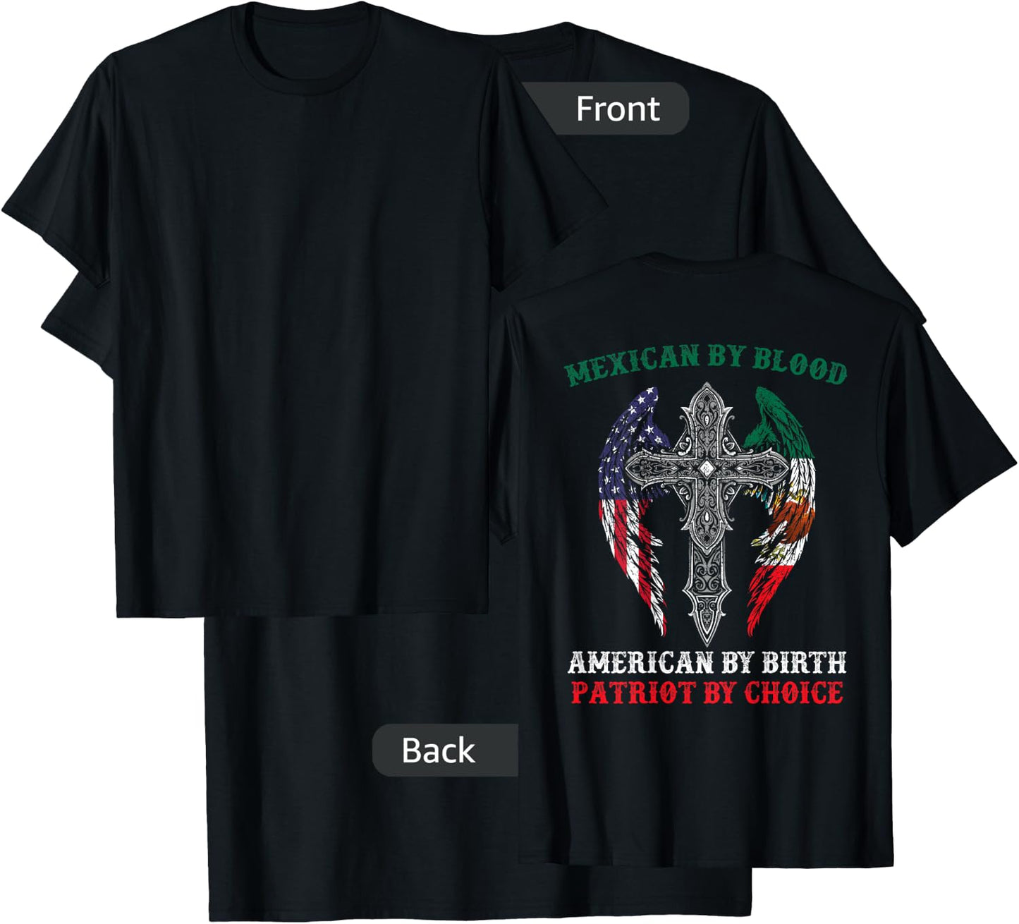 Mexican By Blood American By Birth Patriot By Choice On Back T-Shirt - T-Shirt | Black
