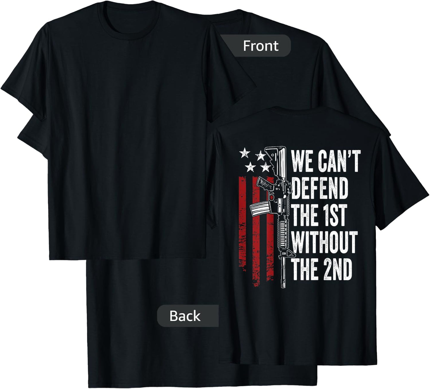 We Can't Defend The 1st Without The 2nd Amendment (ON BACK) T-Shirt - T-Shirt | Black