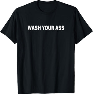 Funny and Hilarious Wash Your Ass Basic T-Shirt - T-Shirt | Black