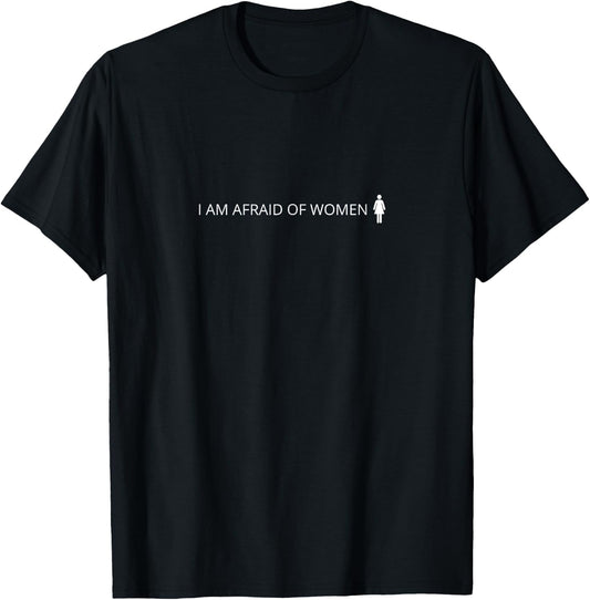 I'm Scared by Women Funny Quote Gym T-Shirt - T-Shirt | Black