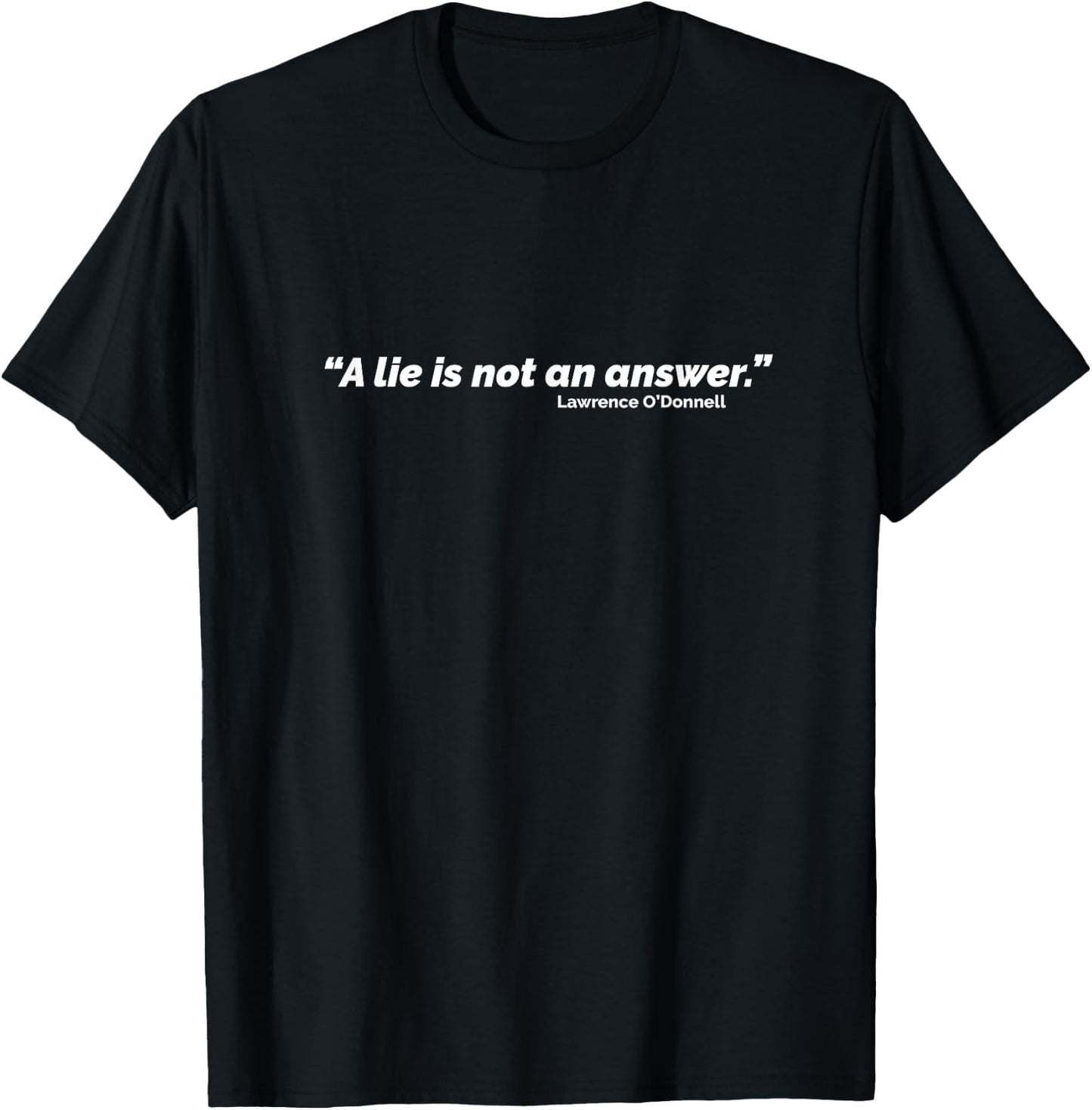 A lie is not an answer T-Shirt - T-Shirt | Black
