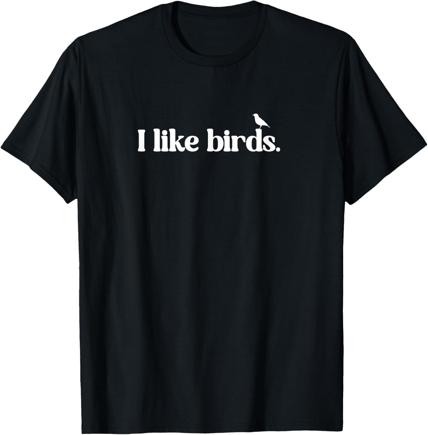 I Like Birds T-Shirt - T-Shirt | Black