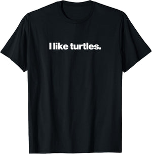 I Like Turtles T-Shirt - T-Shirt | Black