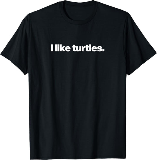 I Like Turtles T-Shirt - T-Shirt | Black