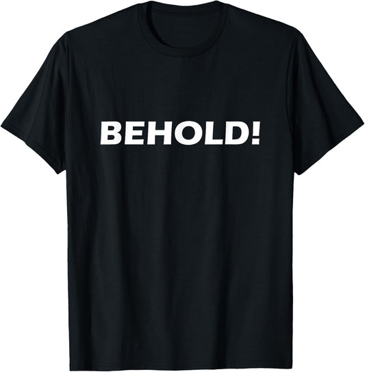 Behold! T-Shirt - T-Shirt | Black