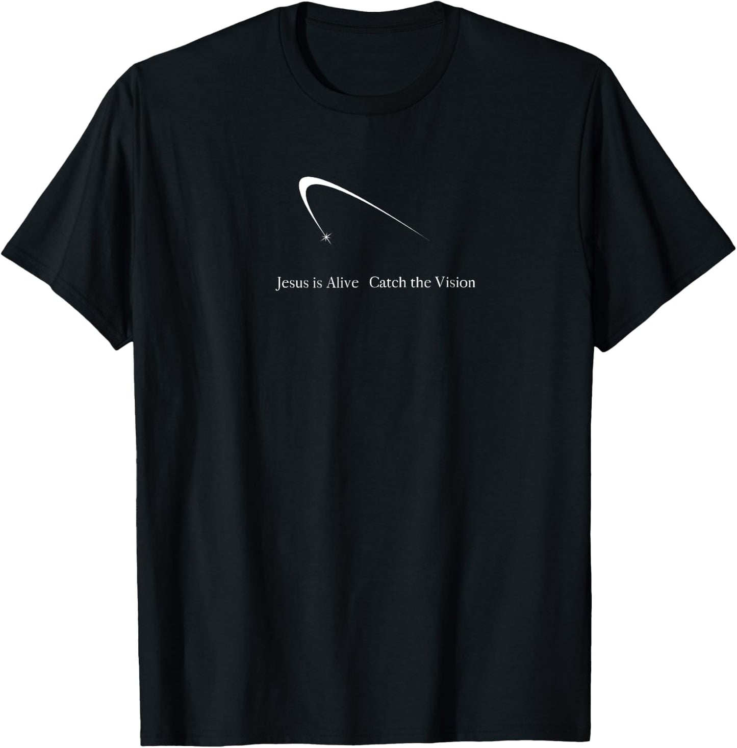Jesus is Alive Catch the Vision T-Shirt - T-Shirt | Black