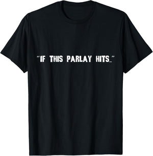 If This Parlay Hits Funny Idea T-Shirt - T-Shirt | Black