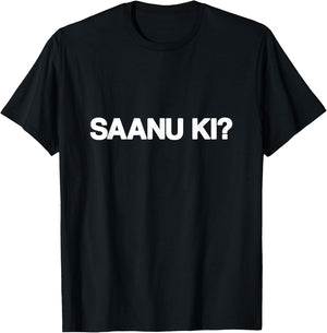 SAANU KI Saanu Ki Sanu Ki Funny Punjabi Streetwear Big Text T-Shirt - T-Shirt | Black