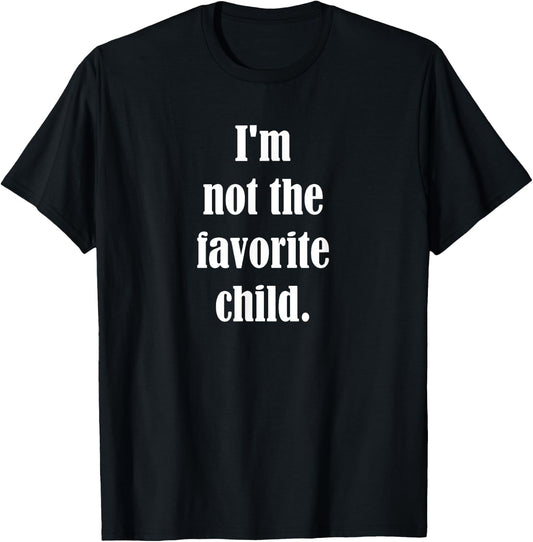 Luna Designs I'm Not The Favorite Child - -Adults & Kids - Black - Small - Short Sleeve - Classic Fit - Cotton, Polyester Blend T-Shirt - T-Shirt | Black