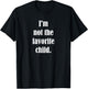 Luna Designs I'm Not The Favorite Child - -Adults & Kids - Black - Small - Short Sleeve - Classic Fit - Cotton, Polyester Blend T-Shirt - T-Shirt | Black