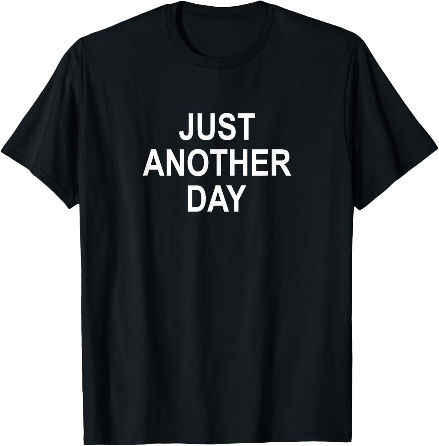 Just Another Day T-Shirt - T-Shirt | Black