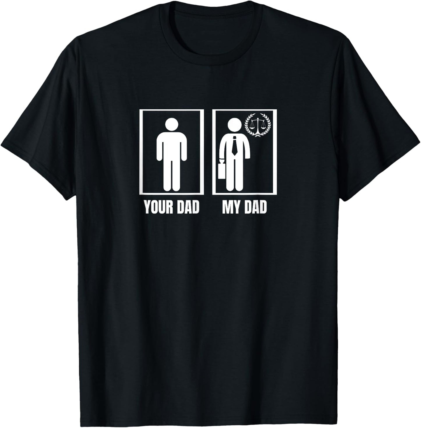 Attorney Your Dad My Dad Funny Lawyer T-Shirt - T-Shirt | Black