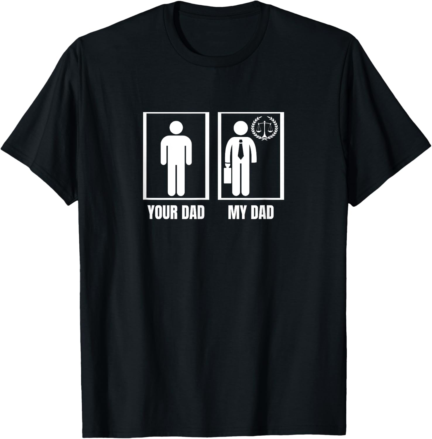 Attorney Your Dad My Dad Funny Lawyer T-Shirt - T-Shirt | Black