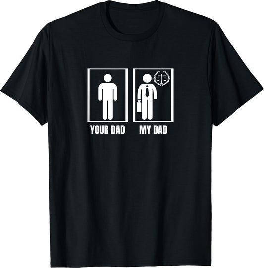 Attorney Your Dad My Dad Funny Lawyer T-Shirt - T-Shirt | Black