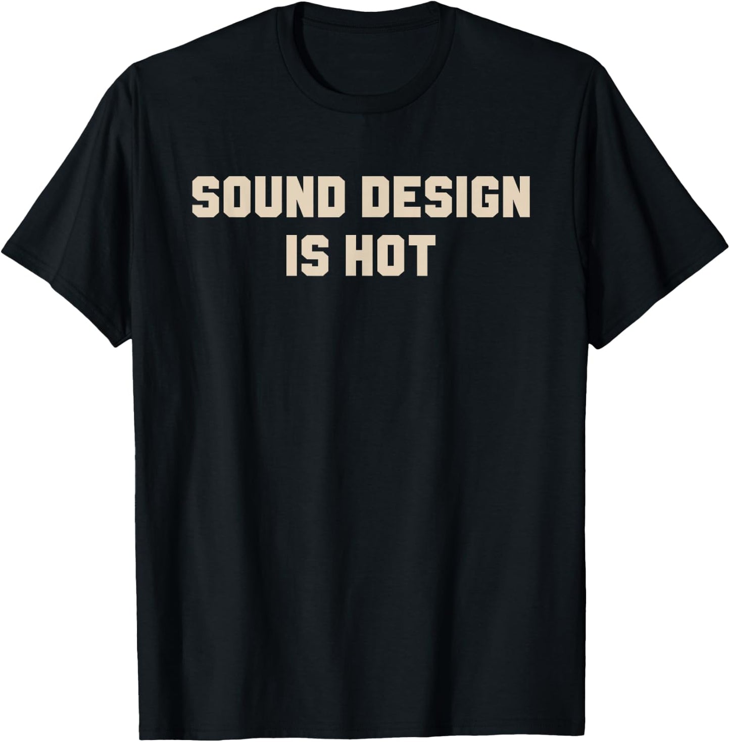 Sound Design Is Hot Apparel T-Shirt - T-Shirt | Black