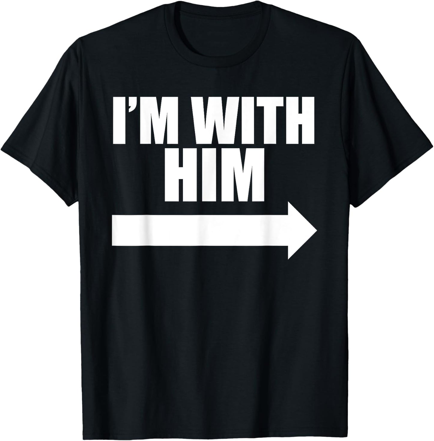 I'm with him Black T-Shirt - T-Shirt | Black