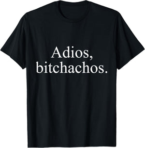 Adios Bitchachos T-Shirt - T-Shirt | Black