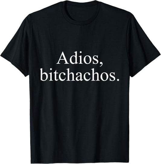 Adios Bitchachos T-Shirt - T-Shirt | Black