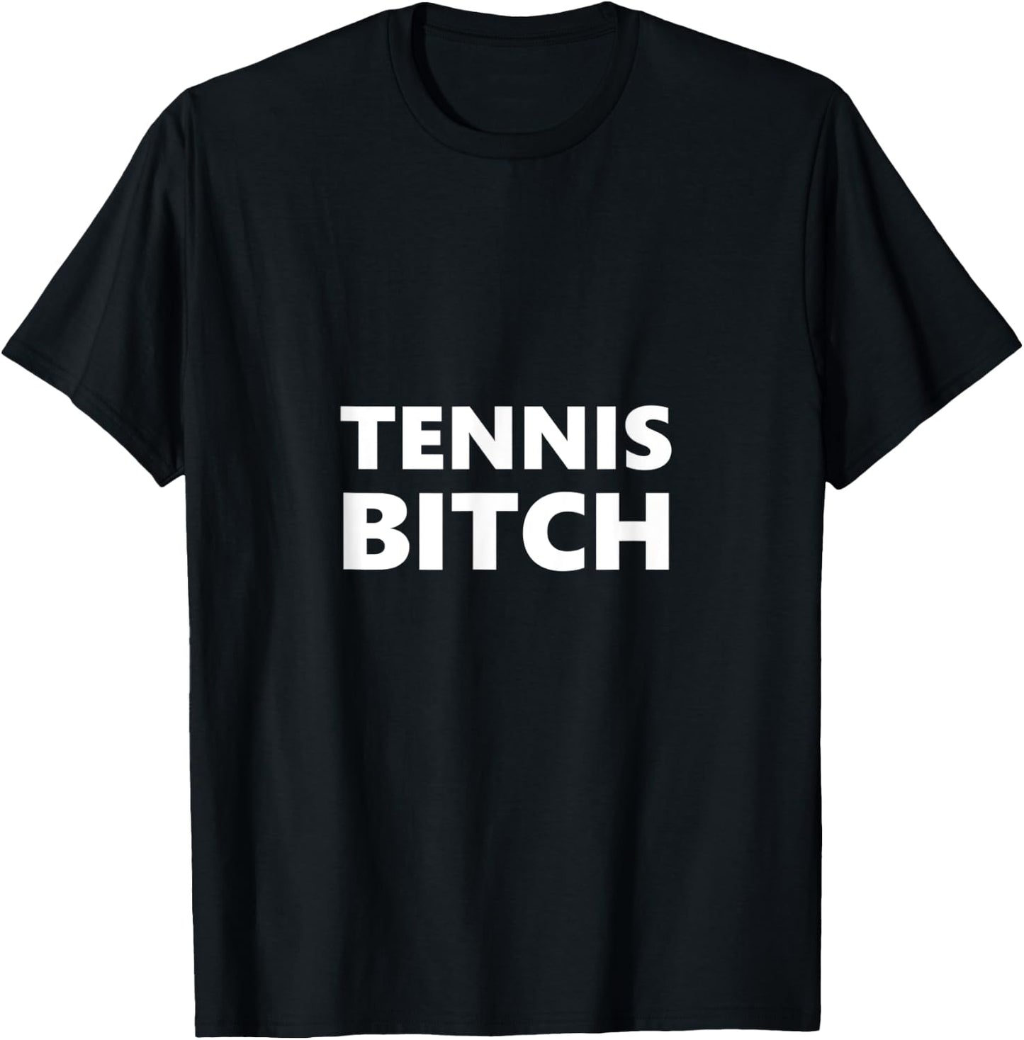 Tennis Bitch Funny Saying Humor Humorous T-Shirt - T-Shirt | Black