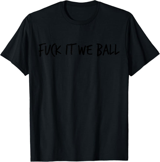 Fuck It We Ball Basketball Player Basketball T-Shirt - T-Shirt | Black