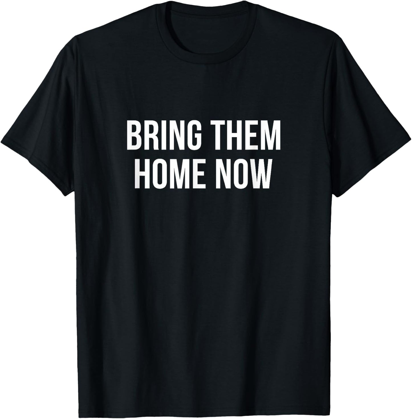 Bring Them Home Now T-Shirt - T-Shirt | Black
