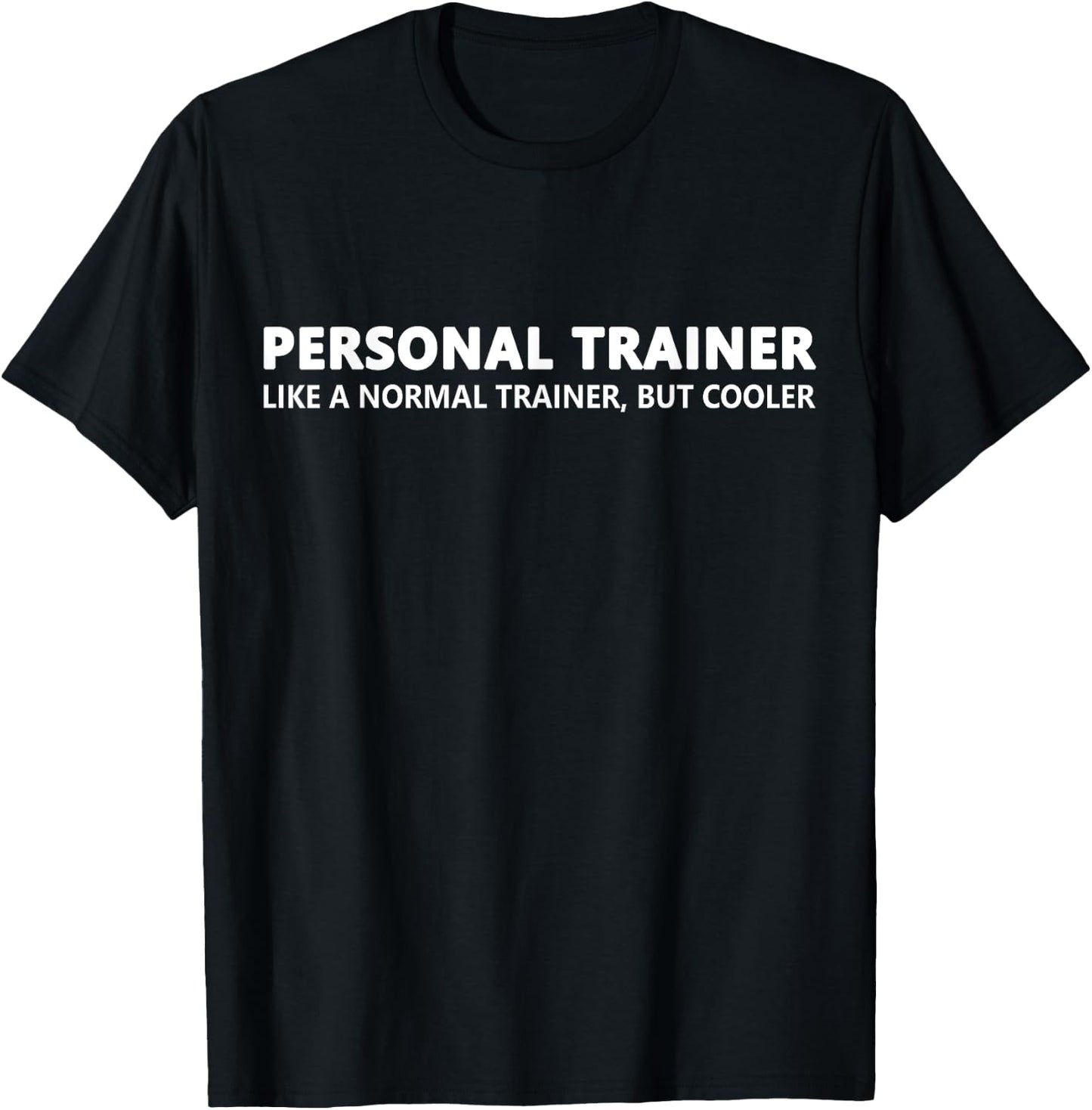 Personal Trainer Like A Normal Trainer T-Shirt - T-Shirt | Black