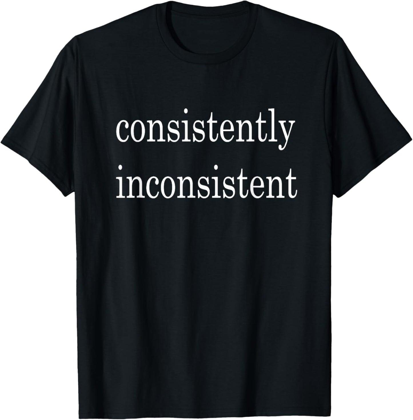 Consistently Inconsistent T-Shirt - T-Shirt | Black