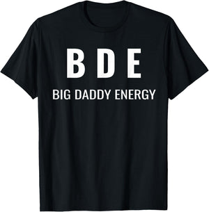 Funny Father's Day BDE Big Daddy Energy Humor For Dad T-Shirt - T-Shirt | Black