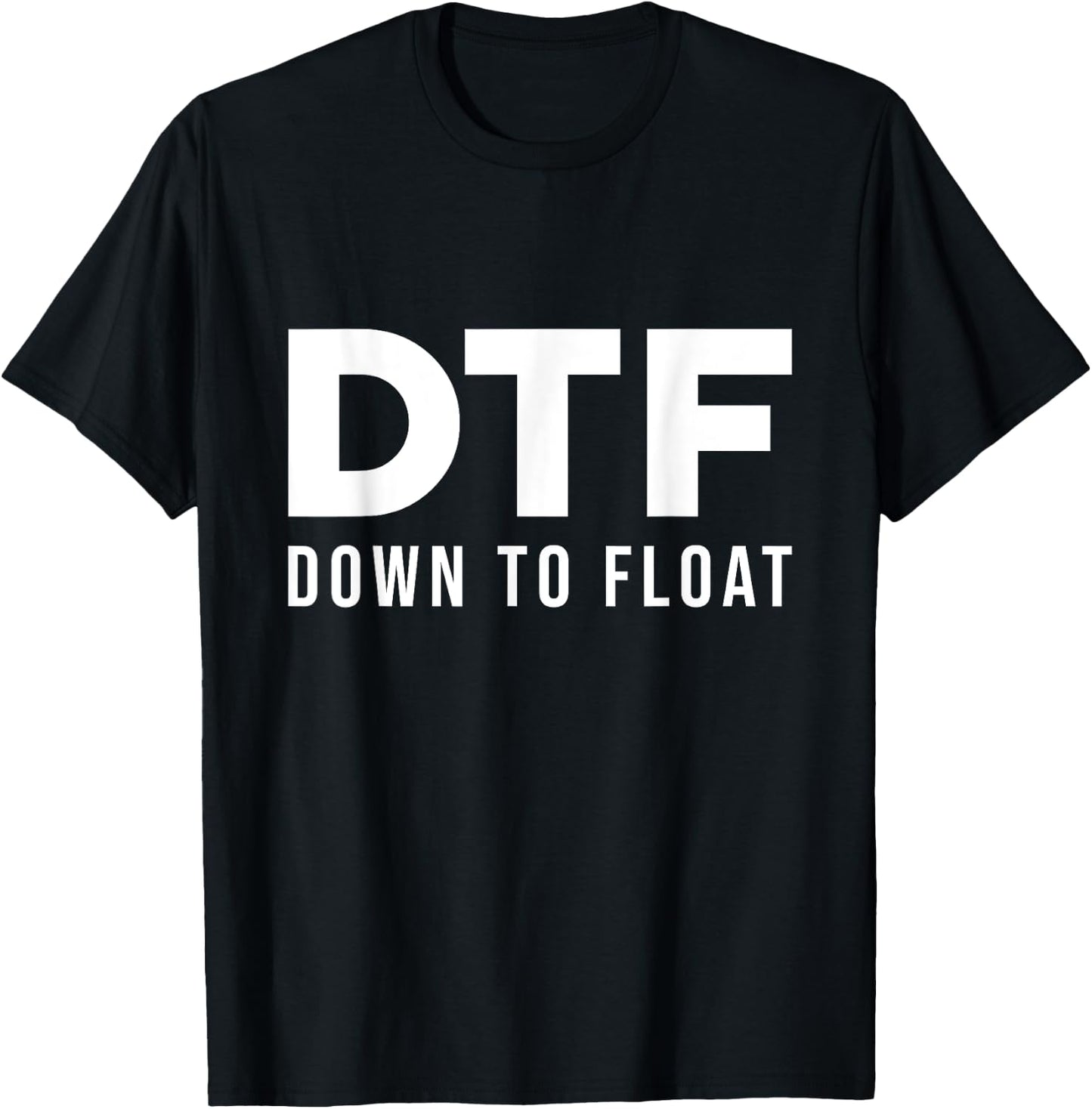 DTF Down To Float - Tubing River Float Trip T-Shirt - T-Shirt | Black