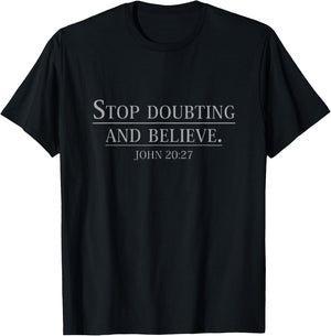 Stop Doubting And Believe John 20 27 T-Shirt - T-Shirt | Black